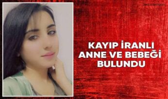 Kayıp İranlı anne ve bebeği bulundu