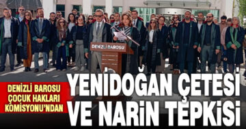 Denizli Barosu’ndan “yenidoğan çetesi ve narin” tepkisi – denizlihaber.com