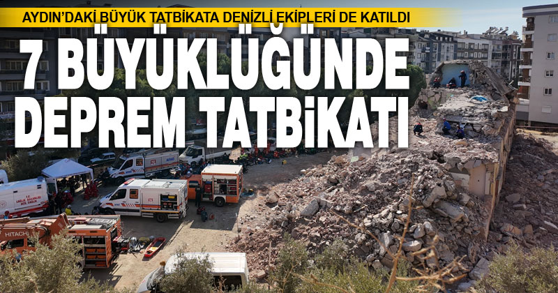 Aydın’daki 7 büyüklüğünde deprem tatbikatına Denizli ekipleri de katıldı – denizlihaber.com