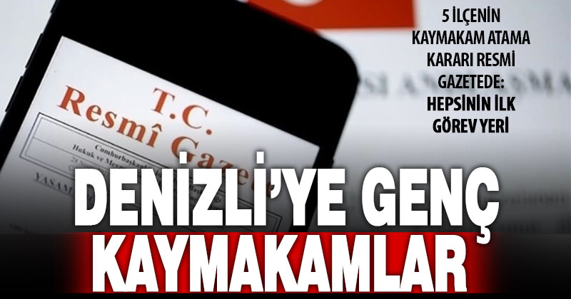 Denizli’ye 5 yeni genç kaymakam atandı – denizlihaber.com