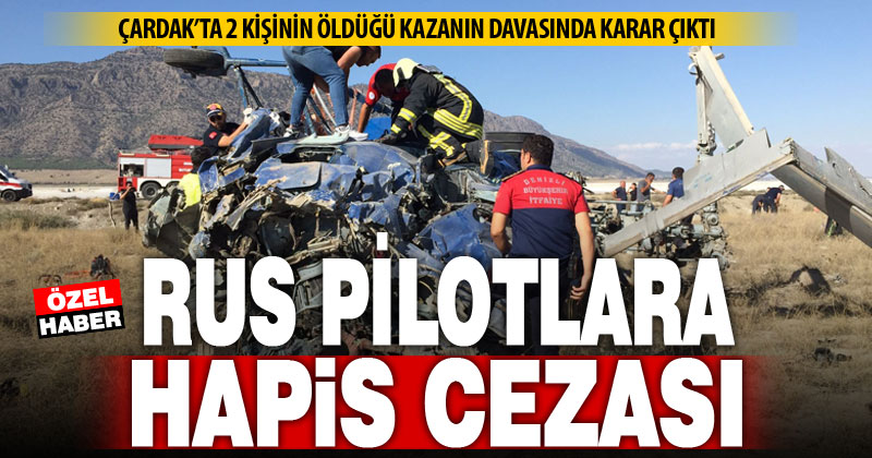 Çardak’ta düşen helikopterin iki pilotuna hapis cezası – denizlihaber.com