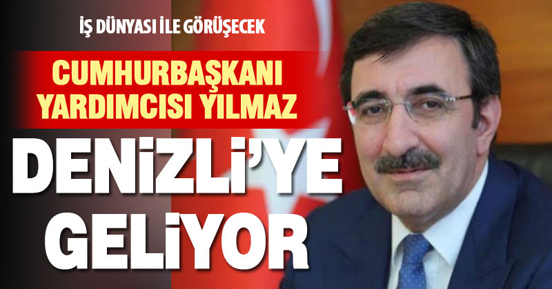 Cumhurbaşkanı Yardımcısı Yılmaz Denizli’ye geliyor – denizlihaber.com