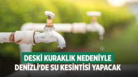 DESKİ kuraklık nedeniyle Denizli’de su kesintisi yapacak